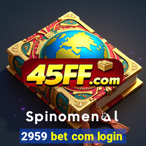 2959 bet com login